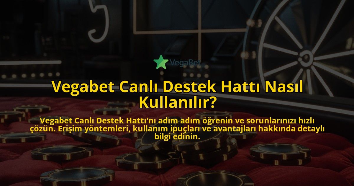 Vegabet-Canli-Destek-Hatti-Nasil-Kullanilir-overlay-1769269011.jpg