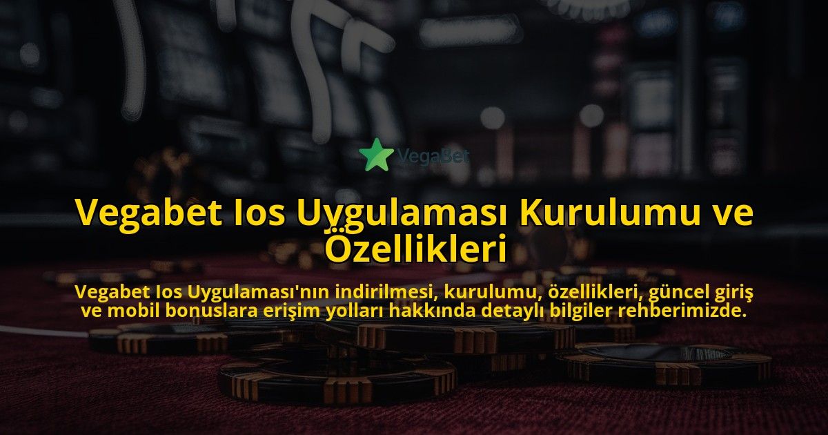 Vegabet-Ios-Uygulamas-Kurulumu-ve-zellikleri-overlay-1768240540.jpg