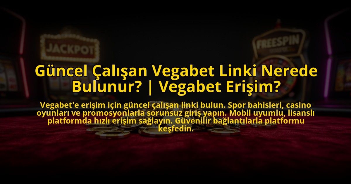 Guncel-Calisan-Vegabet-Linki-Nerede-Bulunur-Vegabet-Erisim-overlay-1773599171.jpg