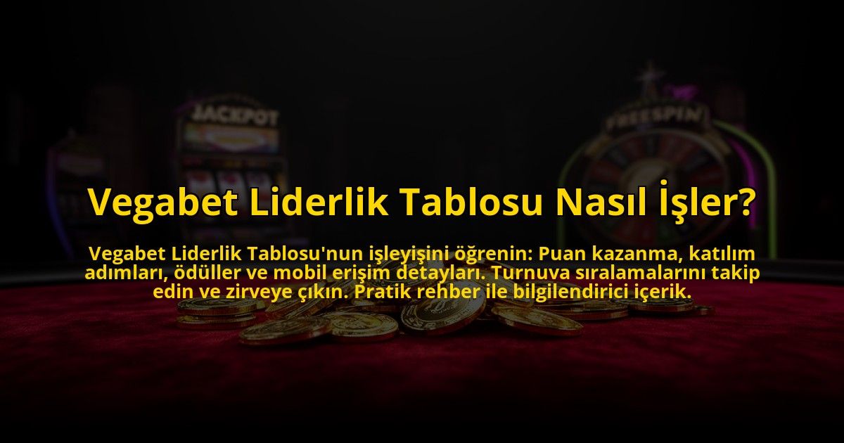 Vegabet-Liderlik-Tablosu-Nasil-Isler-overlay-1772886461.jpg