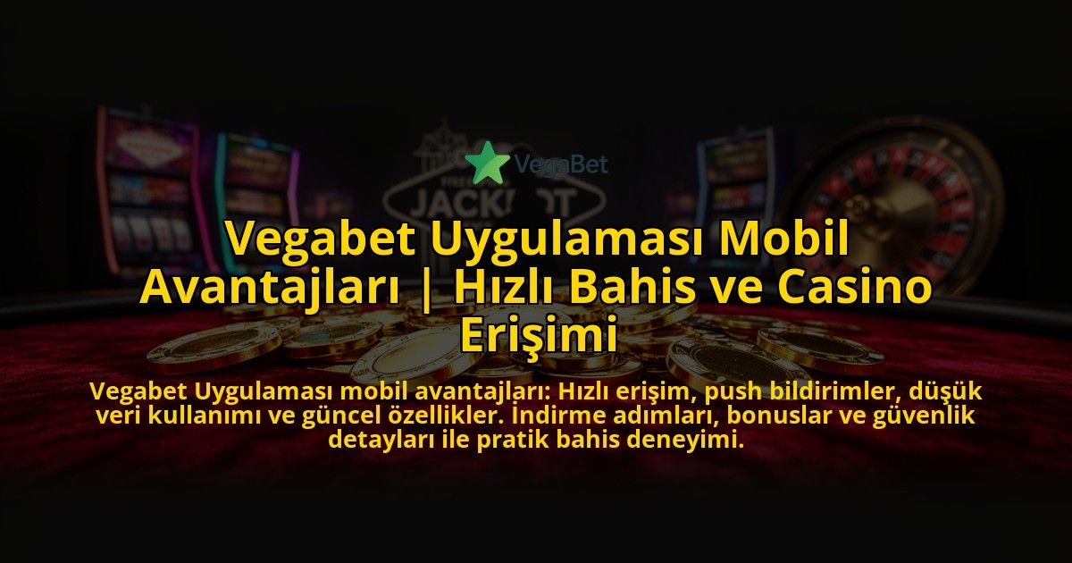 Vegabet-Uygulamasi-Mobil-Avantajlari-Hizli-Bahis-ve-Casino-Erisimi-overlay-1776631667.jpg